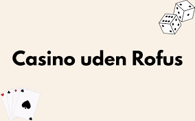 Opdag online casino uden ROFUS i Danmark