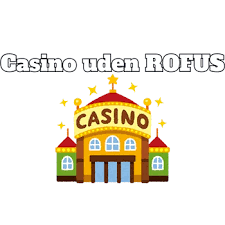 Casino Uden om ROFUS En Guide til Sikker Spiloplevelse 2114411614
